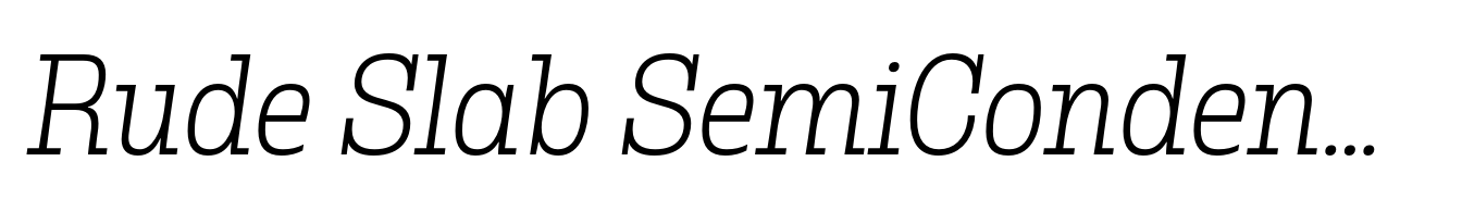 Rude Slab SemiCondensed Thin Italic